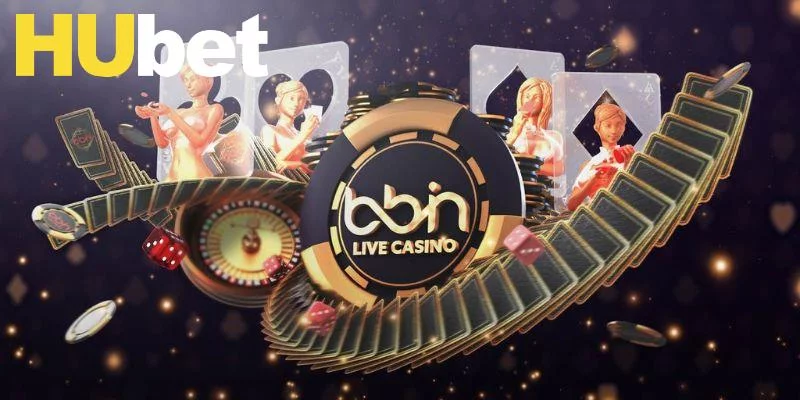 Đôi điều cần nắm về sảnh game Bbin live casino