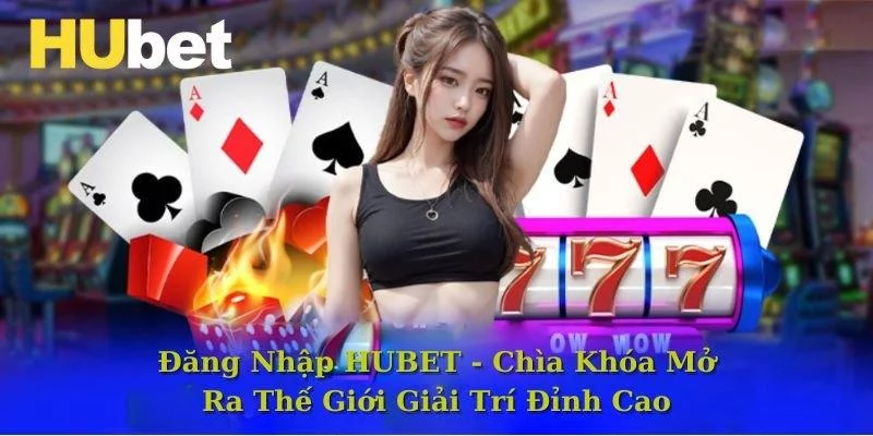 Hướng dẫn đăng nhập Hubet siêu nhanh Hướng dẫn đăng nhập Hubet siêu nhanh